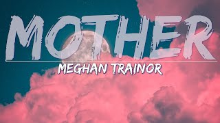 Meghan Trainor  Mother Clean Lyrics  Full Audio 4k Video [upl. by Nosam]