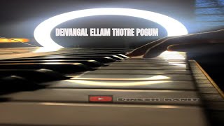 DEIVANGAL ELLAM THOTRE POGUM PIANO COVER  DINESH RANIT [upl. by Ynaffital]