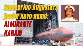 Submarino ‘Angostura’ ganha novo nome ‘Almirante Karam’ [upl. by Nanam]