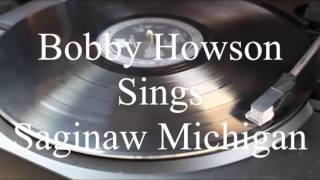 Bobby Howson Sings Saginaw Michigan [upl. by Boy678]