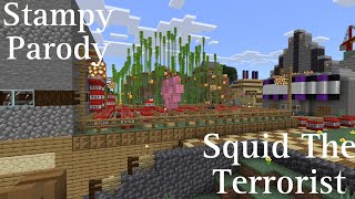 Squid The Terrorist  Stampy Parody [upl. by Nodmac]