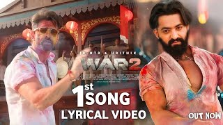 War 2  First Song Lyrical Video  NTR Hrithik Roshan  Yash Raj films  War 2 Teaser  War 2 [upl. by Nohsal]