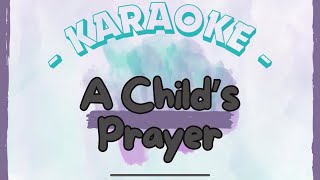 A Child’s Prayer KARAOKE [upl. by Nnov]