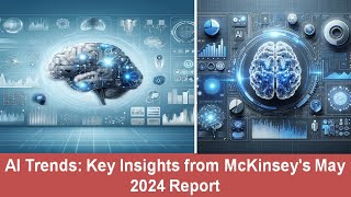 AI Trends Key Insights from McKinseys May 2024 Report [upl. by Pry95]