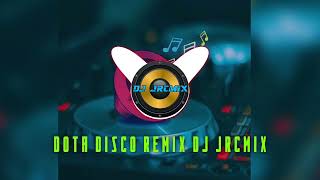 DOTA DISCO REMIX DJ JRCMIX [upl. by Kalli]