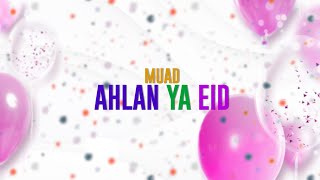 Muad  Ahlan Ya Eid  اهلاً يا عيد Vocals Only [upl. by Mercie]