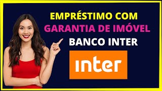 Empréstimo com garantia de imóvel Banco Inter [upl. by Nita]