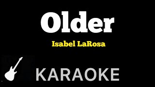 Isabel LaRosa  Older  Karaoke Guitar Instrumental [upl. by Ahsitnauq93]