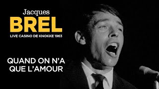 Jacques Brel  Quand on na que l’amour Live officiel Casino de Knokke 1963 [upl. by Ahcim401]