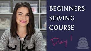 Beginners Sewing Course  Day 1  The Basics [upl. by Orpha53]