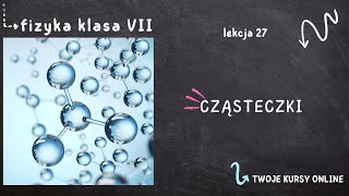 Fizyka klasa 7 Lekcja 27  Cząsteczki [upl. by Arrotal]