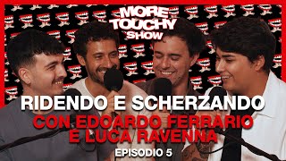 More Touchy Show  Ep 5  Ridendo e Scherzando con Edoardo Ferrario e Luca Ravenna [upl. by Alejo]