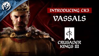 Introducing CK3  Vassals [upl. by Galer]