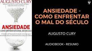 ANSIEDADE  COMO ENFRENTAR O MAL DO SÉCULO  Augusto Cury  AUDIOBOOK RESUMO [upl. by Lerred377]