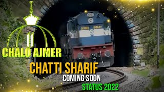 Chatti Sharif Coming Soon Status🤩  810 Urse Khwaja Garib Nawaz Status  💫CHALO AJMER🥳  Chatti 2022 [upl. by Deer757]