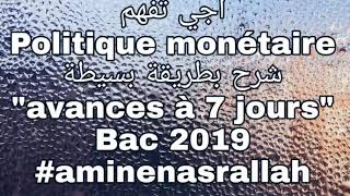 Avances à 7 jours aminenasrallah bac 2019 actions de la politique monétaire [upl. by Nyltak]