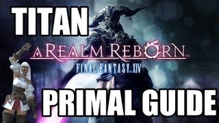 Final Fantasy XIV A Realm Reborn  Primal Battle 2 TITAN Guide Normal Mode [upl. by Holey]