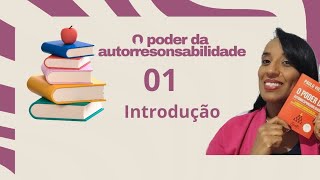 O poder da autorresponsabilidade  01  introdução [upl. by Eolande]