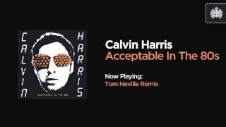 Calvin Harris  Acceptable In The 80s Tom Neville Remix [upl. by Cherida766]