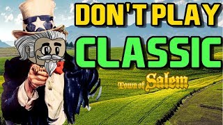 DONT PLAY CLASSIC  Town of Salem Classic [upl. by Arymahs]