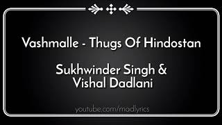 Vashmalle song lyrics Sukhwinder Singh Vishal Dadlani Thugs of Hindostan Amitabh Bachan Aamir Kh [upl. by Anders]