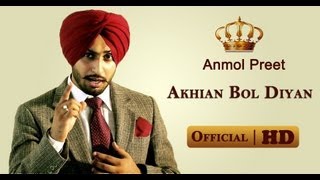 LATEST PUNJABI SONG 2013  Akhian Bol Diyan by Anmol Preet  MUSIC  Anu Manu  FULL HD [upl. by Tnemelc]