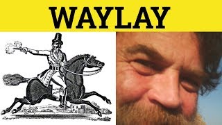 🔵 Waylay Meaning  Waylaid Examples  Waylay Definition  Waylay Defined  Waylay Waylaid [upl. by Consuelo463]