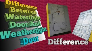 Difference Between Watertight Door And Weathertight Door [upl. by Kcerb]