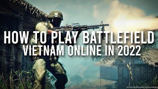 How to Play Battlefield Vietnam Online In 2022 [upl. by Andrel]