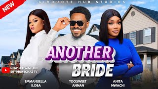 ANOTHER BRIDE  LATEST 2024 NIGERIAN MOVIE  TOOSWEET ANNAN EMMANUELLA ILOBA [upl. by Nalac]