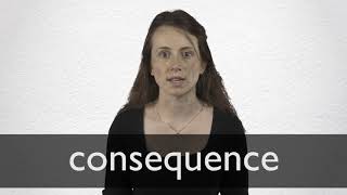 How to pronounce CONSEQUENCE in British English [upl. by Laubin684]