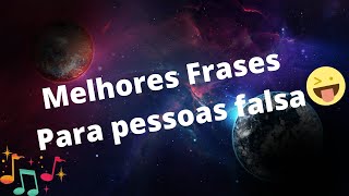 Melhores Frases Para pessoas falsas [upl. by Kass]