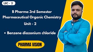 Benzene diazonium chloride  L2  3rd Sem  Unit 2  P Organic Chemistry  Pharma Vision [upl. by Lladnar]