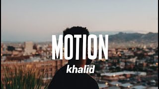 Khalid  Motion Lyrics [upl. by Yreffoeg828]