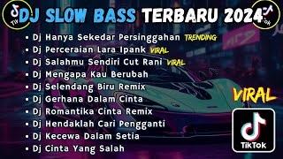 DJ SLOW BASS TERBARU 2024  DJ HANYA SEKEDAR PERSINGGAHAN  DJ PERCERAIAN LARA IPANK VIRAL TIKTOK [upl. by Ellynn]