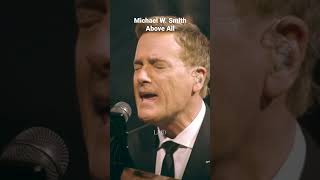 MICHAEL W SMITH  ABOVE ALL shorts [upl. by Newcomb991]