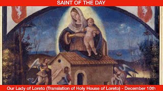 Translation of the Holy House to Loreto Our Lady of Loreto  December 10th [upl. by Levitus]