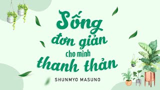 Sách Nói Sống Đơn Giản Cho Mình Thanh Thản  Chương 1  Shunmyo Masuno [upl. by Amilas170]