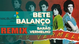 BARÃO VERMELHO BETE BALANÇO REMIX MALIBU [upl. by Enrol]