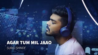 Agar Tum Mil Jao  Suraj Shinde  Male Cover [upl. by Adliwa975]