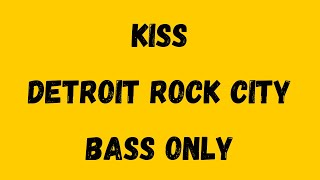 Kiss  Detroit Rock City Isolated Bass [upl. by Siri]