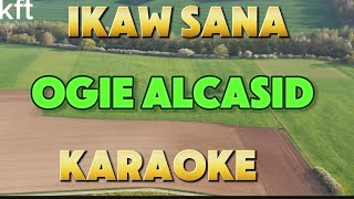 IKAW SANA  OGIE ALCASID  KARAOKE VERSION WITH LYRICS [upl. by Nemzzaj563]