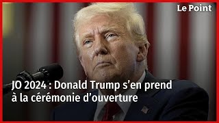 JO 2024  Donald Trump s’en prend à la cérémonie d’ouverture [upl. by Eberle]