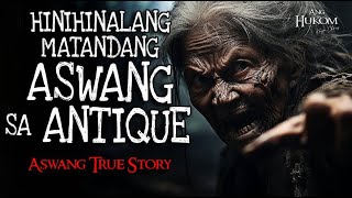 HINIHINALANG MATANDANG ASWANG SA ANTIQUE  Tagalog Horror Stories  Kwentong Aswang True Stories [upl. by Perce]