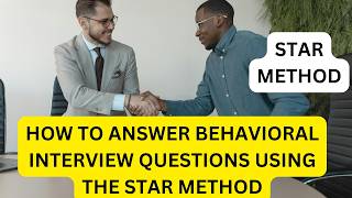 Behavioral INTERVIEW QUESTIONS Answering Behavioral INTERVIEW QUESTIONS Using The STAR METHOD [upl. by Nisbet]