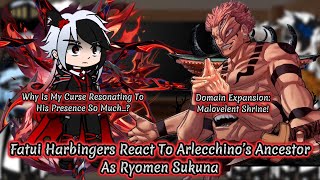 Fatui Harbingers React To Arlecchino’s Ancestor As Sukuna  Genshin Impact  Gacha Reaction [upl. by Evyn]