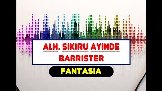 Ayinde Sikiru Barrister  Fantasia [upl. by Netnilc]