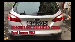 Inlocuire bec mansarierceata Ford Focus MK3 [upl. by Eanad882]