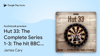 Hut 33 The Complete Series 13 The hit BBC… by James Cary · Audiobook preview [upl. by Dlanor749]