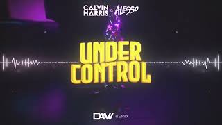 Calvin Harris amp Alesso  Under Control DAAW Remix [upl. by Thanasi]